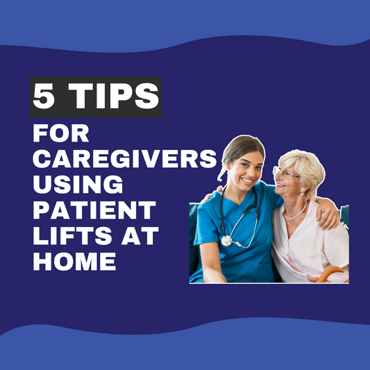 5 Tips for Caregivers Using Patient Lifts at Home